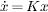 \dot{x}=Kx 